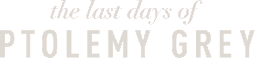 The Last Days of Ptolemy Grey