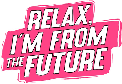 Relax, I'm from the Future