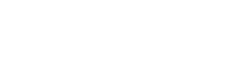 You Gotta Believe