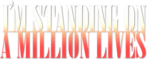 I'm Standing on a Million Lives
