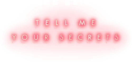 Tell Me Your Secrets