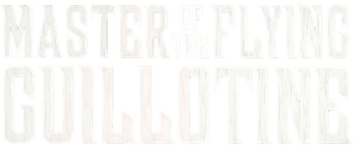 Master of the Flying Guillotine