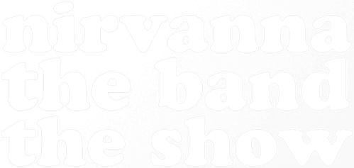 Nirvanna the Band the Show