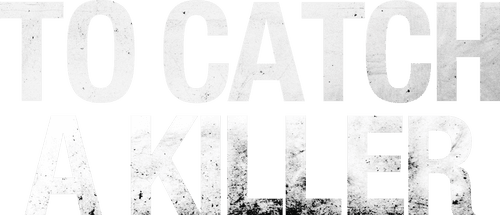 To Catch a Killer
