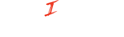How I Caught My Killer