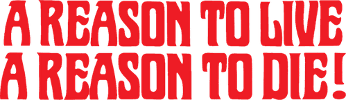 A Reason to Live, a Reason to Die