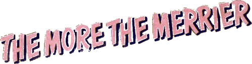 The More the Merrier