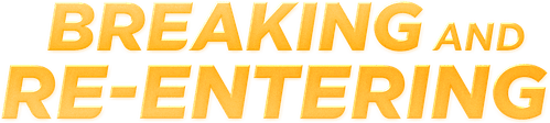 Breaking and Re-entering