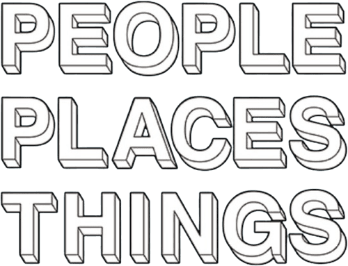 People, Places, Things