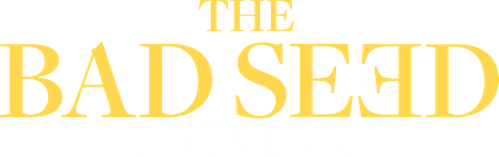 The Bad Seed Returns