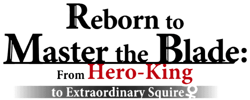 Reborn to Master the Blade: From Hero-King to Extraordinary Squire ♀