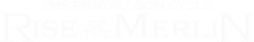 The Pendragon Cycle: Rise of the Merlin