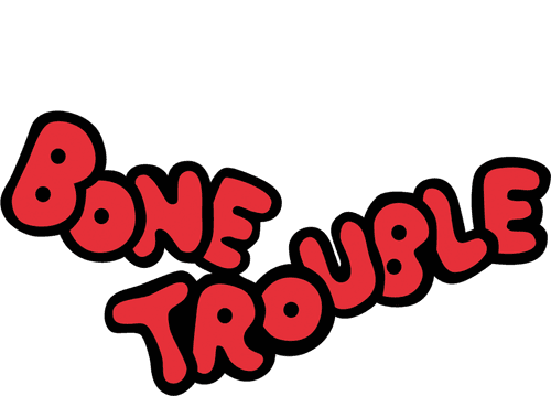 Bone Trouble