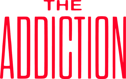The Addiction