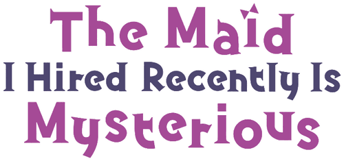 The Maid I Hired Recently Is Mysterious