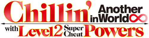 Chillin' in Another World with Level 2 Super Cheat Powers