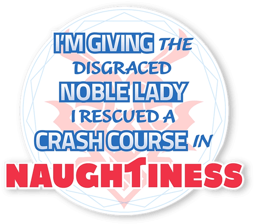 I'm Giving the Disgraced Noble Lady I Rescued a Crash Course in Naughtiness