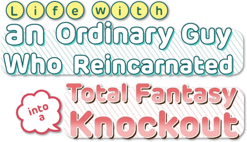 Life with an Ordinary Guy Who Reincarnated into a Total Fantasy Knockout