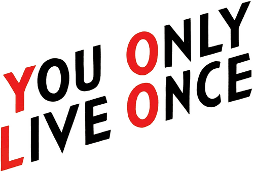 You Only Live Once