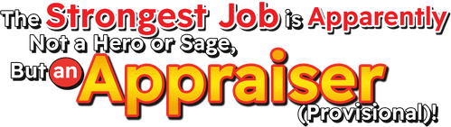 The Strongest Job Is Apparently Not a Hero or a Sage, But an Appraiser (Provisional)!