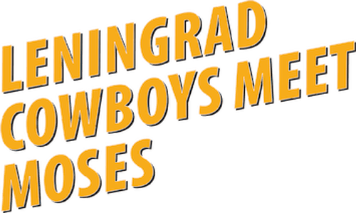 Leningrad Cowboys Meet Moses