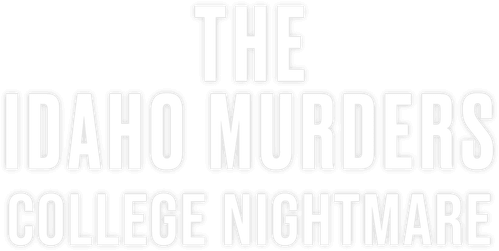 The Idaho Murders: College Nightmare