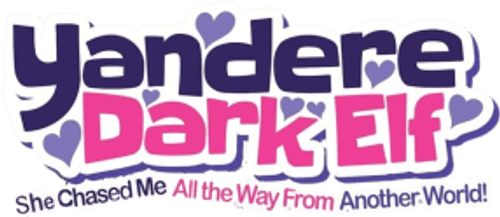 Yandere Dark Elf: She Chased Me All the Way from Another World!
