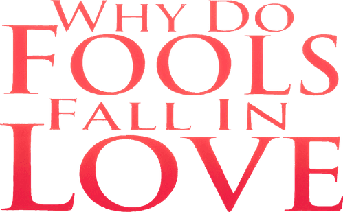 Why Do Fools Fall In Love