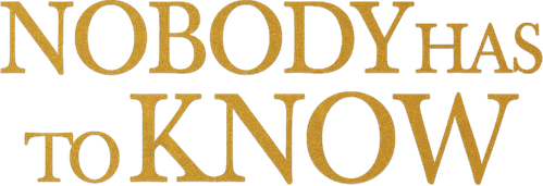 Nobody Has to Know