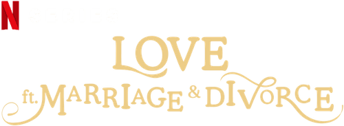 Love (ft. Marriage and Divorce)