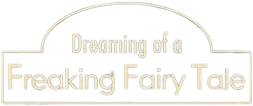 Dreaming of a Freaking Fairy Tale