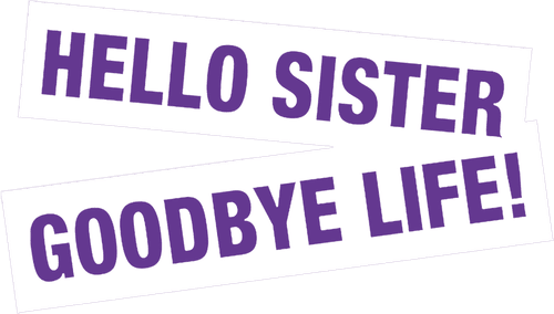 Hello Sister, Goodbye Life