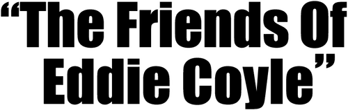 The Friends of Eddie Coyle
