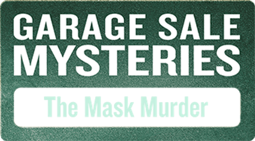 Garage Sale Mysteries: The Mask Murder