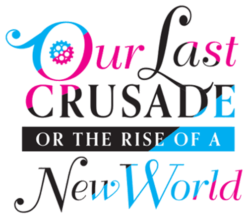 Our Last Crusade or the Rise of a New World