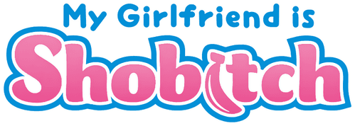 My Girlfriend Is Shobitch