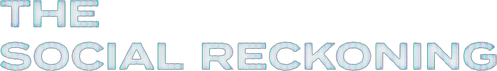 The Social Reckoning