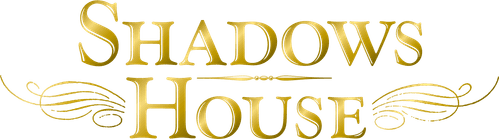 Shadows House