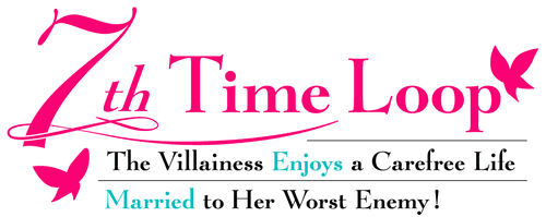 7th Time Loop: The Villainess Enjoys a Carefree Life Married to Her Worst Enemy!
