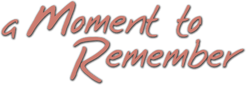 A Moment to Remember