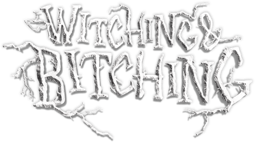 Witching & Bitching