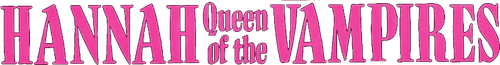 Hannah, Queen of the Vampires