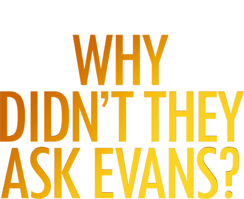 Why Didn't They Ask Evans?