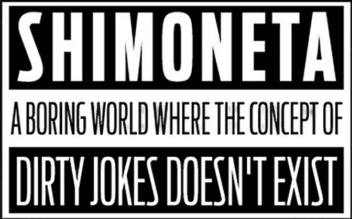SHIMONETA: A Boring World Where the Concept of Dirty Jokes Doesn't Exist