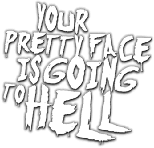 Your Pretty Face Is Going to Hell