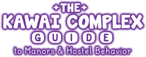 The Kawai Complex Guide to Manors and Hostel Behavior