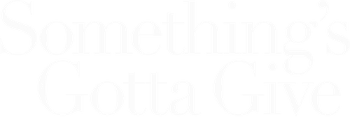 Something's Gotta Give