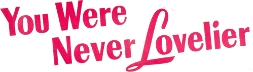 You Were Never Lovelier