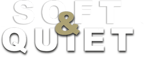 Soft & Quiet