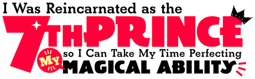 I Was Reincarnated as the 7th Prince so I Can Take My Time Perfecting My Magical Ability